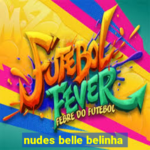 nudes belle belinha